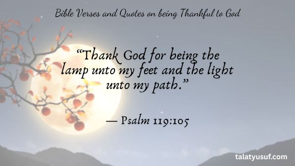 121 Bible Verses and Quotes on being Thankful to God 121 Bible Verses and Quotes on being Thankful to God