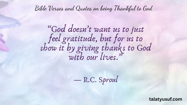 121 Bible Verses and Quotes on being Thankful to God 121 Bible Verses and Quotes on being Thankful to God
