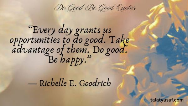 125 Do Good Be Good Quotes (Character Still Counts) 125 Do Good Be Good Quotes (Character Still Counts)