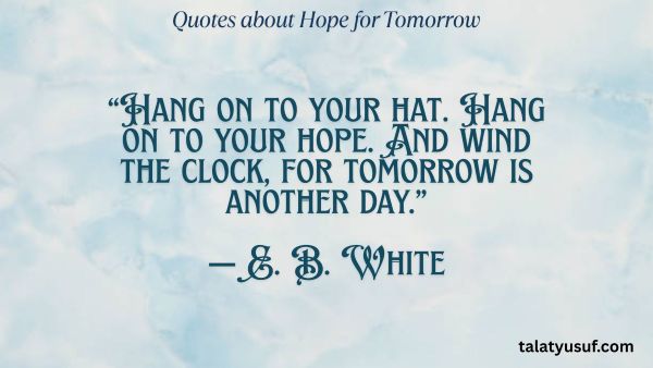 100+ Inspiring Quotes about Hope for Tomorrow 100+ Inspiring Quotes about Hope for Tomorrow