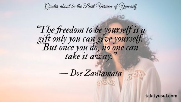 107 Quotes about be the Best Version of Yourself 107 Quotes about be the Best Version of Yourself