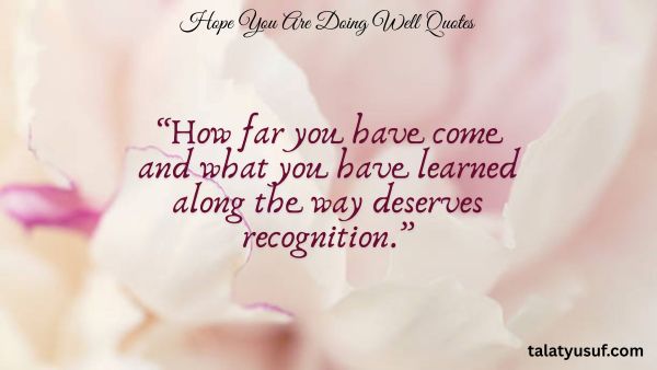 107 Touching Hope You are doing Well Quotes 107 Touching Hope You are doing Well Quotes