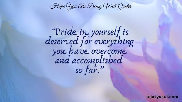 107 Touching Hope You are doing Well Quotes 107 Touching Hope You are doing Well Quotes