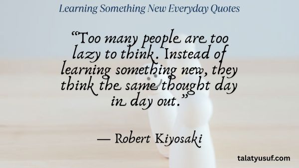110 Amazing Learning Something New Everyday Quotes 110 Amazing Learning Something New Everyday Quotes