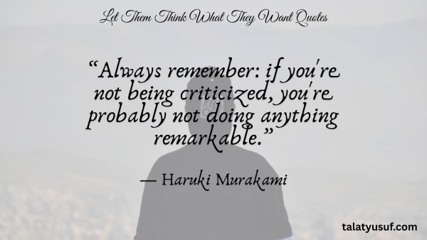110 Inspiring Let Them Think What They Want Quotes 110 Inspiring Let Them Think What They Want Quotes