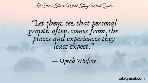 110 Inspiring Let Them Think What They Want Quotes 110 Inspiring Let Them Think What They Want Quotes