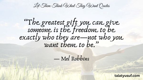 110 Inspiring Let Them Think What They Want Quotes 110 Inspiring Let Them Think What They Want Quotes
