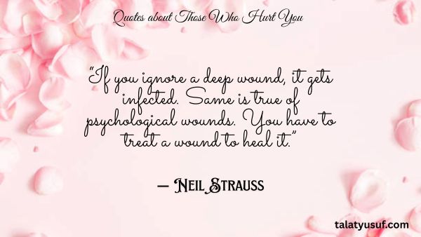 111 Strong Quotes about Those Who Hurt You 111 Strong Quotes about Those Who Hurt You