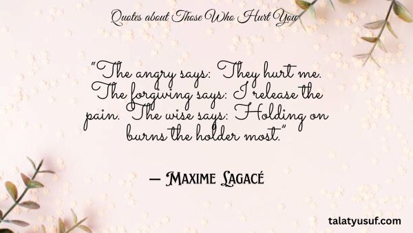 111 Strong Quotes about Those Who Hurt You 111 Strong Quotes about Those Who Hurt You