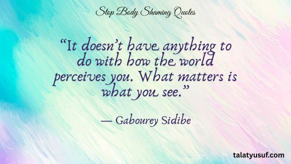 115 Impactful Stop Body Shaming Quotes to Read Now 115 Impactful Stop Body Shaming Quotes to Read Now
