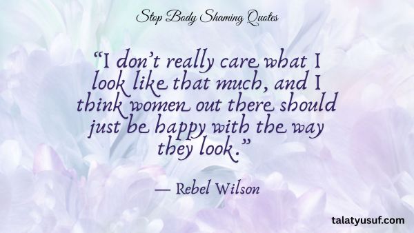 115 Impactful Stop Body Shaming Quotes to Read Now 115 Impactful Stop Body Shaming Quotes to Read Now