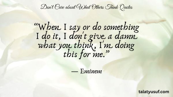 117 Strong don't Care about What Others Think Quotes 117 Strong don't Care about What Others Think Quotes