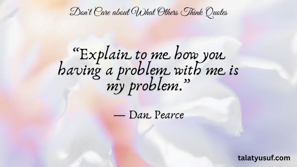 117 Strong don't Care about What Others Think Quotes 117 Strong don't Care about What Others Think Quotes