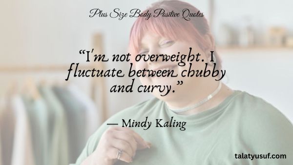119 Beautiful Plus Size Body Positive Quotes 119 Beautiful Plus Size Body Positive Quotes