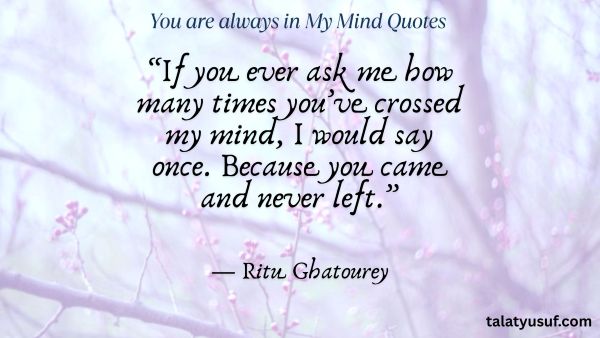 125 You are always in My Mind Quotes (Forever Love) 125 You are always in My Mind Quotes