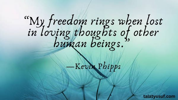 91 Amazing Quotes about Freedom and Love for an Open Heart 91 Amazing Quotes about Freedom and Love