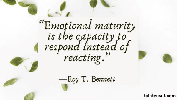 120 Famous Quotes about Emotional Maturity to Feel Better 120 Famous Quotes about Emotional Maturity to Feel Better