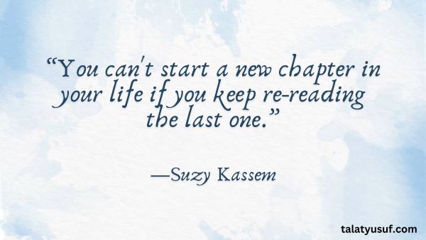125 Quotes of Moving on with Life: New Chapters Await 125 Quotes of Moving on with Life