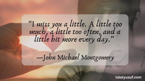 105 Heartfelt Love Quotes When You Miss Someone 105 Heartfelt Love Quotes When You Miss Someone