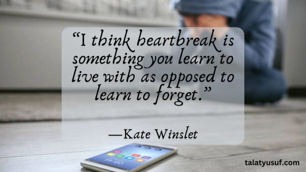 120 Quotes on Getting over Heartbreak and Love 120 Quotes on Getting over Heartbreak and Love