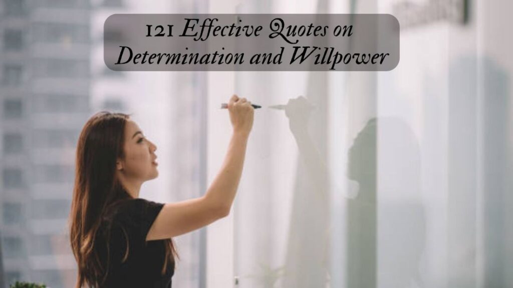 121 Effective Quotes on Determination and Willpower