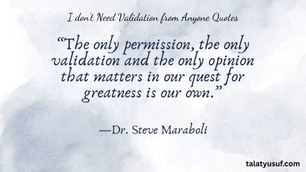 100+ Bold I don't Need Validation from Anyone Quotes 100+ Bold I don't Need Validation from Anyone Quotes