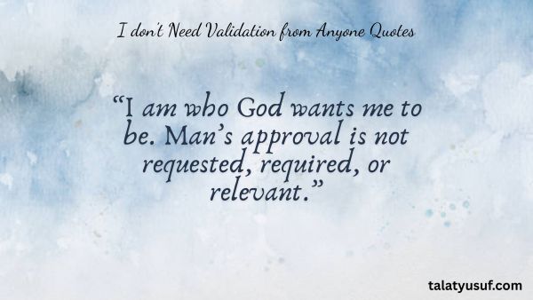 100+ Bold I don't Need Validation from Anyone Quotes 100+ Bold I don't Need Validation from Anyone Quotes