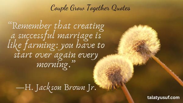 115 Couple Grow Together Quotes That Prove Love Glows 115 Couple Grow Together Quotes That Prove Love Glows