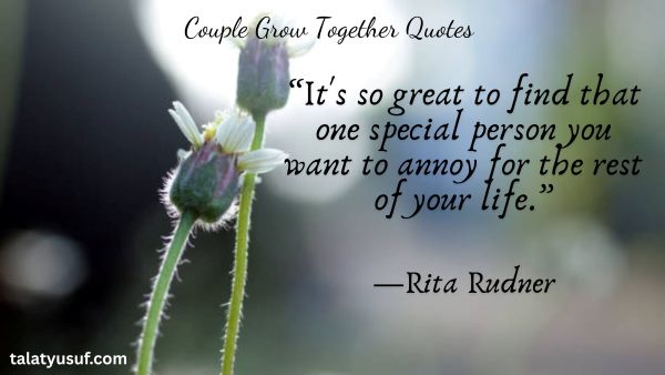 115 Couple Grow Together Quotes That Prove Love Glows 115 Couple Grow Together Quotes That Prove Love Glows