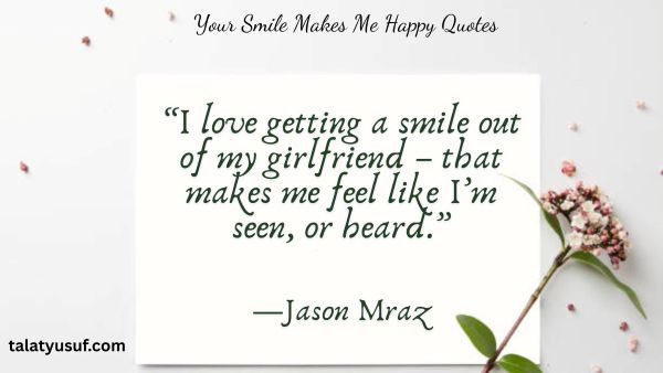 120 Cute and Lovely Your Smile Makes Me Happy Quotes 120 Your Smile Makes Me Happy Quotes