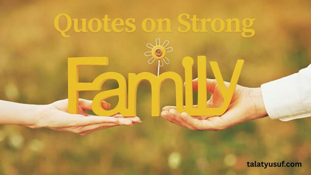 125 Quotes on Strong Family from the Heart of Home