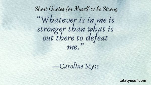 140 Powerful Short Quotes for Myself to be Strong 140 Powerful Short Quotes for Myself to be Strong