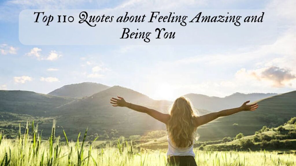 Quotes about Feeling Amazing and Being You